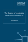 Image for The illusion of leadership: directing creativity in business and the arts