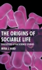 Image for The origins of sociable life  : evolution after science studies