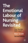Image for The emotional labour of nursing revisited  : can nurses still care?