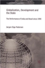 Image for Globalization, development and the state  : the performance of India and Brazil since 1990