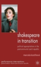 Image for Shakespeare in transition  : political appropriations in the post-communist Czech Republic