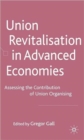 Image for Union revitalisation in advanced economies  : assessing the contribution of union organising