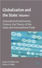 Image for Globalization and the stateVol. 1: International institutions, finance, the theory of the state and international trade