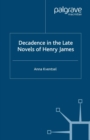 Image for Decadence in the late novels of Henry James
