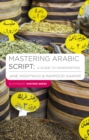 Image for Mastering Arabic script: a guide to handwriting