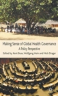 Image for Making Sense of Global Health Governance : A Policy Perspective