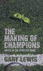 Image for The making of champions  : roots of the sporting mind