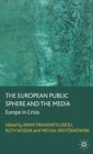 Image for The European public sphere and the media  : Europe in crisis