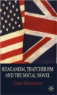 Image for Reaganism, Thatcherism and the Social Novel