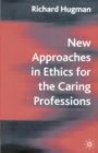 Image for New Approaches in Ethics for the Caring Professions