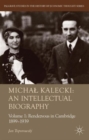 Image for Michal Kalecki  : an intellectual biographyVolume I,: Rendezvous in Cambridge, 1899-1939