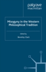 Image for Misogyny in the western philosophical tradition: a reader