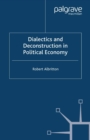 Image for Dialectics and deconstruction in political economy.