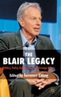 Image for The Blair legacy  : politics, policy, governance, and foreign affairs