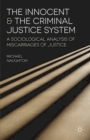 Image for The innocent and the criminal justice system  : a sociological analysis of miscarriages of justice