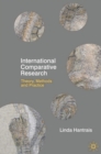 Image for International comparative research  : theory, methods and practice