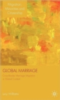 Image for Global marriage  : cross-border marriage and marriage migration in context