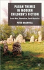 Image for Pagan Themes in Modern Children&#39;s Fiction
