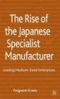 Image for The rise of the Japanese specialist manufacturer  : leading medium-sized enterprises
