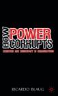 Image for How power corrupts  : cognition and democracy in organisations