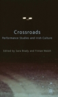 Image for Crossroads  : performance studies and Irish culture