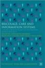 Image for Bricolage, care and information systems  : Claudio Ciborra&#39;s legacy in information systems research