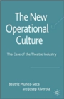 Image for The new operational culture  : the case of the theatre industry