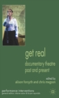 Image for Get real  : documentary theatre past and present