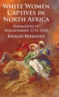 Image for White women captives in North Africa  : narratives of enslavement, 1735-1830