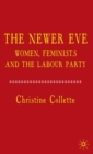 Image for The newer ewe  : women, feminists and the Labour Party