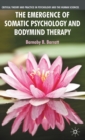 Image for The emergence of somatic psychology and bodymind therapy