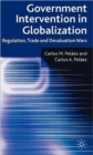 Image for Government intervention in globalization  : regulation, trade and devaluation wars