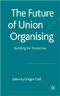 Image for The future of union organising  : building for tomorrow