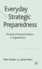 Image for Everyday strategic preparedness: the role of practical wisdom in organizations