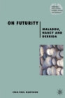 Image for On futurity: Malabou, Nancy &amp; Derrida