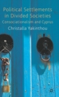 Image for Political settlements in divided societies  : consocialism and Cyprus