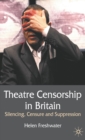 Image for Theatre censorship in Britain  : silencing, censure and suppression