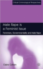 Image for Male rape is a feminist issue  : feminism, governmentality and male rape