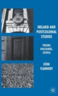 Image for Ireland and postcolonial studies  : theory, discourse, utopia
