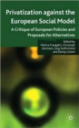 Image for Privatisation against the European social model  : a critique of European policies and proposals for alternatives