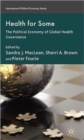 Image for Health for some  : the political economy of global health governance