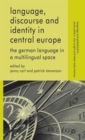 Image for Language, discourse and identity in Central Europe  : the German language in a multilingual space