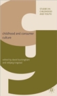 Image for Childhood and Consumer Culture