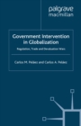 Image for Government Intervention in Globalization: Regulation, Trade and Devaluation Wars