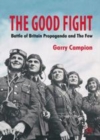 Image for The Good Fight: Battle of Britain Propaganda and The Few