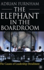 Image for The elephant in the boardroom  : the causes of leadership derailment