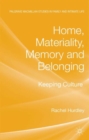 Image for Home, materiality, memory and belonging  : keeping culture