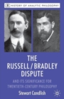 Image for The Russell/Bradley Dispute and its Significance for Twentieth Century Philosophy