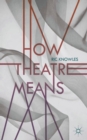 Image for How theatre means