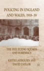 Image for Policing in England and Wales, 1918-39  : the Fed, flying squads and forensics